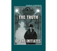 Truth of the Initiates: A Conspiracy Thriller of Secret Orders, Hidden Power, and the Golden Billion