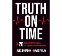 Truth on Time: 20 Essential Principles for Operational Excellence