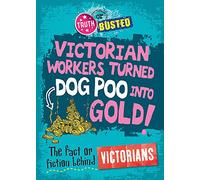 Truth or Busted: The Fact or Fiction Behind the Victorians