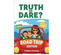 Truth or Dare? Road Trip Edition: The Best Travel Game for Kids & Family - Fun Boredom Busters for Long Car Rides