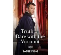 Truth Or Dare With The Viscount: A new Regency rake romance perfect for fans of opposites attract, high society scandals and irresistible neighbours in 2025!