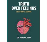 Truth Over Feelings: 52 Biblical Truths That Will Set You Free: Devotional Journal