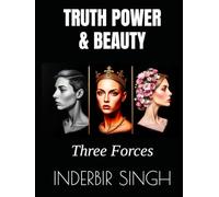 Truth, Power & Beauty: Three Forces