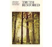 Truth Restored: A Short History of the Church of Jesus Christ of Latter-day Saints by Editor (1995-08-01)