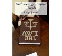 Truth-Seeking’s Temporal Threads: Investigating Legal Histories, Case Studies And Jurisprudential Developments Across Jurisdictions