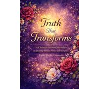 Truth That Transforms: A Beautiful 200 Page Four Year Floral Christian Sermon Notes Notebook for Church, Bible Study, and Faith Growth With Different Scripture on Every Page