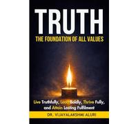 Truth: The foundation of all values: “Live truthfully, lead boldly, Thrive fully, and attain lasting fulfilment” (Human Values)