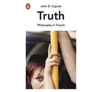 Truth: The Search for Wisdom in the Postmodern Age (Philosophy in Transit)