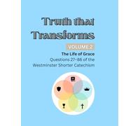 Truth the Transforms: Volume 2: Christ the Redeemer and the Life of Grace (Questions 27-86)