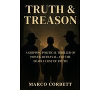 TRUTH & TREASON: A Gripping Political Thriller of Power, Betrayal, and the Deadly Cost of Truth
