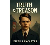 Truth & Treason: The Courageous True Story of Helmuth Hübener: A Teenage Rebel Defying Nazi Tyranny