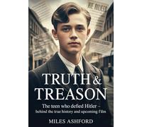 Truth & Treason The Story of Helmuth Hübener: The Teen Who Defied Hitler - Behind the True History and Upcoming Film