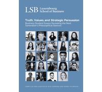Truth, Values, and Strategic Persuasion: Business Students Essays Revealing the Next Generation's Philosophical Stances