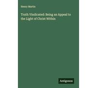 Truth Vindicated: Being an Appeal to the Light of Christ Within