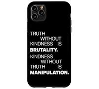 Truth Without Kindness Is Brutality - Mindfulness Life Quote Carcasa para iPhone 11 Pro MAX