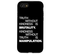 Truth Without Kindness Is Brutality - Mindfulness Life Quote Carcasa para iPhone SE (2020) / 7/8