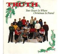 Truth - Your Heart Is Where Christmas Is Found