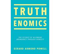Truthenomics: The Science of Allowing Abundance Through Honesty