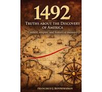 TRUTHS ABOUT THE DISCOVERY OF AMERICA: Context, Empire, and Historical Memory (The Bonnemaison Library)