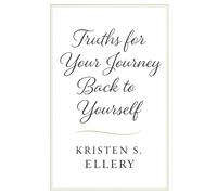 Truths for Your Journey Back to Yourself