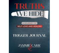 Truths We Hide: A Journey of Self-Love and Healing Trigger Journal