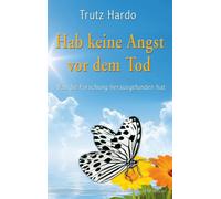 Trutz Hardo Hab keine Angst vor dem Tod - Was die Forschung heraus (Tapa blanda)