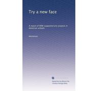 Try a new face: A report of HEW-supported arts projects in American schools