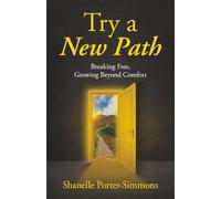 Try A New Path: Breaking Free, Growing Beyond Comfort