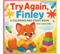 Try Again, Finley: A Coloring and Story Book About Resilience, Kindness, and the Power of Trying Again: A Children’s Story and Coloring Book About Perseverance and Trying Again (ColorMe Story Series)