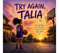 Try Again, Talia: A Story About Courage, Practice and Not Giving Up!