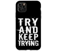 Try and Keep Trying Inspirational Motivation Quotes Graphic Carcasa para iPhone 11 Pro MAX