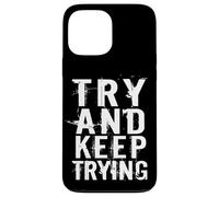 Try and Keep Trying Inspirational Motivation Quotes Graphic Carcasa para iPhone 13 Pro MAX