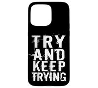 Try and Keep Trying Inspirational Motivation Quotes Graphic Carcasa para iPhone 15 Pro MAX