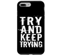 Try and Keep Trying Inspirational Motivation Quotes Graphic Carcasa para iPhone 7 Plus/8 Plus