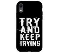 Try and Keep Trying Inspirational Motivation Quotes Graphic Carcasa para iPhone XR