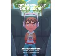 "Try Looking Out the Window!": THE TRIALS AND TRIBULATIONS OF TRAVELING WITH CHILDREN Color Edition