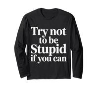 Try Not To Be Stupid If You Can Sarcasm Advice - Manga Larga