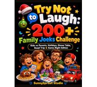 Try Not to Laugh: 200+ Family Jokes Challenge: Kids vs Parents, Holidays, Dinner Table, Road Trip & Game Night Edition (TRY NOT TO LAUGH CHALLENGE)