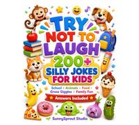 Try Not to Laugh 200+ Silly Jokes for Kids: School, Animals, Food, Gross Giggles, and Family Fun with Answers Included (TRY NOT TO LAUGH CHALLENGE)