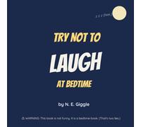 Try Not to Laugh at Bedtime: A Silly Interactive Read-Aloud Bedtime Book for Kids Ages 2-6