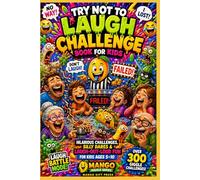 Try Not to Laugh Challenge Book for Kids: 300+ Hilarious Challenges, Silly Dares, Gross-Out Humor, Funny Voice Challenges & Laugh-Out-Loud Family Fun for Kids Ages 5-10 (Mango Giggle Series)