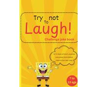 Try Not to Laugh Challenge for Kids: Hilarious Jokes About School, Food & Friends for Kids Ages 7-13