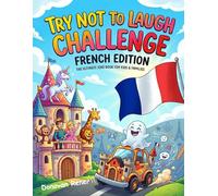TRY NOT TO LAUGH CHALLENGE, FRENCH EDITION: the Ultimate Joke Book for Kids and Families