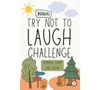 Try Not to Laugh Challenge: Summer Camp Joke Book - A Hilarious Camp-Style Joke Book for Kids Ages 8-12 | Perfect for Sleepaway Camp, Cabin Life & ... Jokes to Keep Kids Laughing All Summer Long!