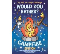 Try Not to Laugh Challenge Would You Rather? Campfire Edition: A Camping-Themed Interactive & Family Friendly Question Game for Boys, Girls, Kids, Tweens & Teens