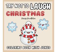 TRY NOT TO LAUGH Christmas: Hilarious Jokes and Cozy Christmas Coloring Book for Kids Ages 6-12 with Bold and Easy Illustrations