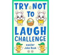 Try Not To Laugh Easter Joke Book For Childrens: Funny Gift For Kids Age 6 8 10 12, Featuring 200 Hilarious Jokes And Riddles, Perfect For Easter Basket stuffers.