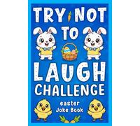 Try Not To Laugh Easter Joke Book For Kids: Funny Gift For Boys And Girls Age 6 8 10 12, Featuring +200 Hilarious Jokes And Riddles, Perfect For Easter Basket stuffers. (Easter Gift For Childrens)