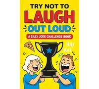 Try Not to Laugh Out Loud: A Silly Joke Challenge Book