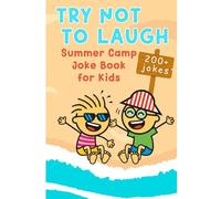 Try Not to Laugh Summer Camp Joke Book for Kids: 200 Silly Summer Jokes with Funny Illustrations Kids Can Color | Beach, Camping & Vacation Laughs